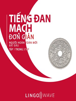 cover image of Tiếng Đan Mạch đơn giản--Người hoàn toàn mới bắt đầu --Tập 1 trong 3 tập